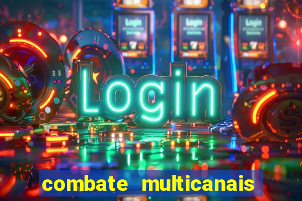 combate multicanais ao vivo